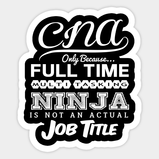 Ninja Cna Funny Tshirt Gift Idea Sticker by divawaddle